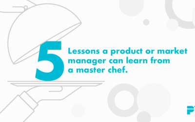 5 lessons a product or market manager can learn from a master chef.